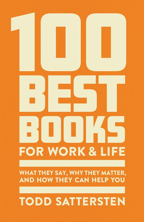 100 BEST BOOKS FOR WORK AND LIFE - SATTERSTEN. TODD